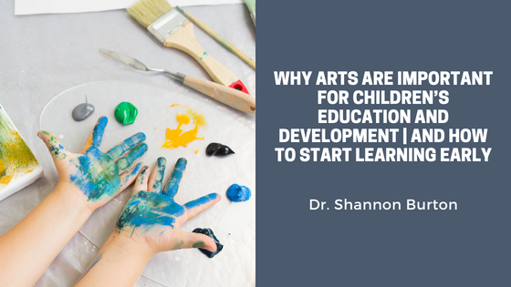 Why Arts Are Important for Children’s Education and Development | And How to Start Learning Early