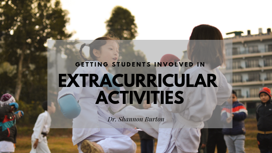 Getting Students Involved In Extracurricular Activities - Dr. Shannon Burton