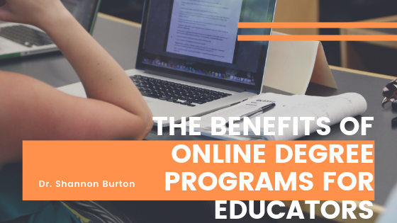 The Benefits Of Online Degree Programs For Educators - Dr. Shannon Burton