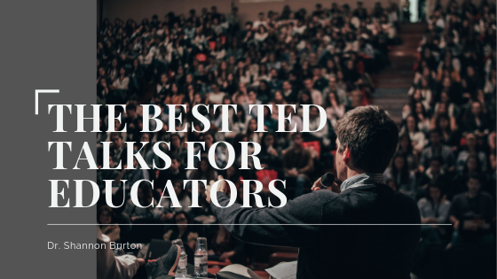 The Best Ted Talks For Educators - Dr. Shannon Burton